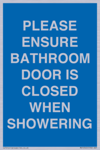PLEASE ENSURE BATHROOM DOOR IS CLOSED WHEN SHOWERING